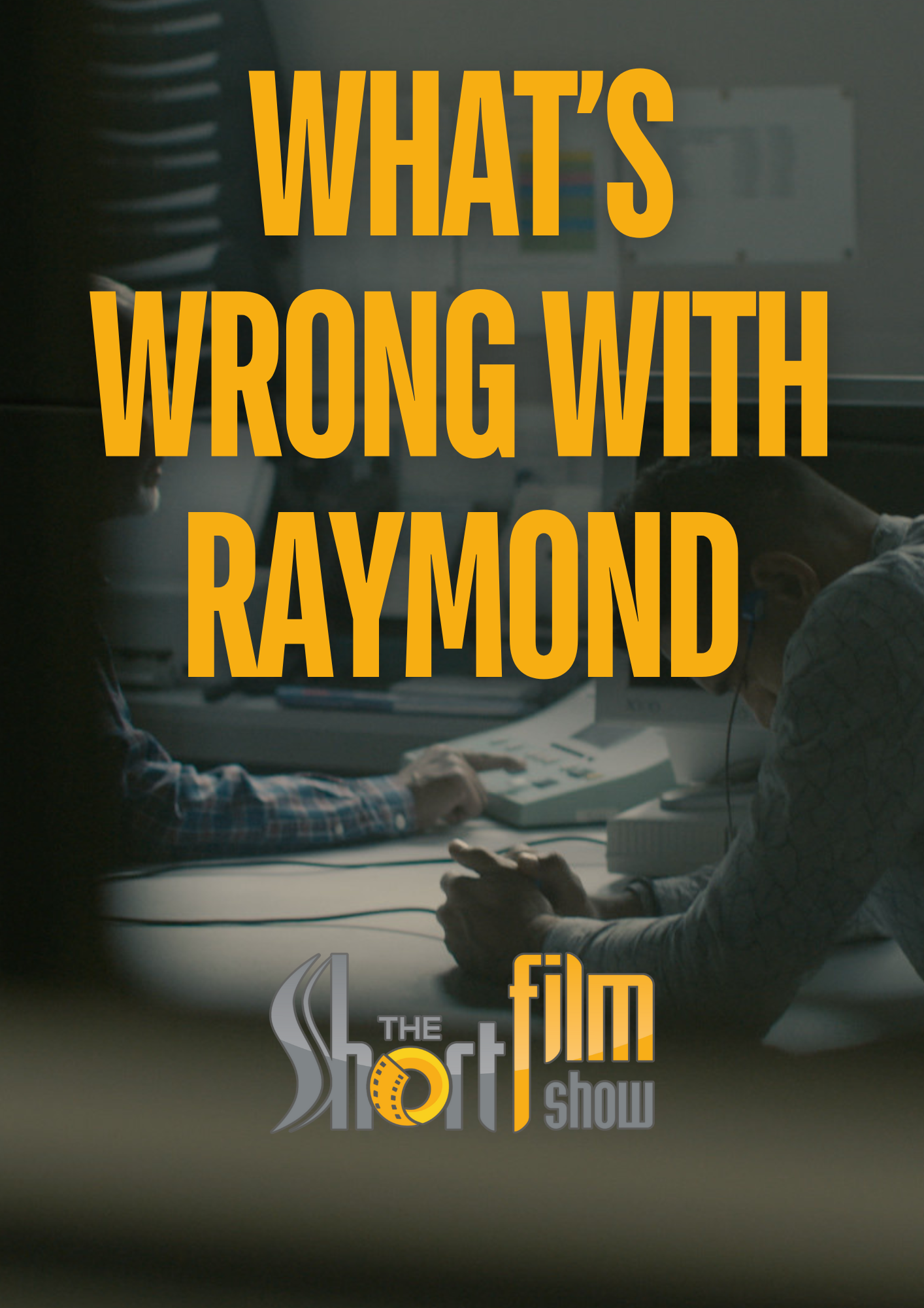 Poster for What’s Wrong with Raymond, a 2017 Documentary short film, directed by Adam Docker, on The Short Film Show